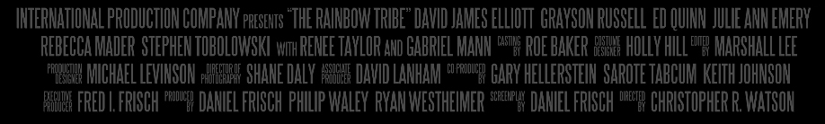Credits for the family movie The Rainbow Tribe
